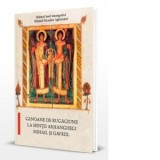 Canoane de rugaciune la Sfintii Arhangheli Mihail si Gavriil - Sfantul Nicodim Aghioritul, Sfantul Iosif Imnograful, Monahia Parascheva Enache