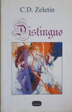 DISTINGO. ESEURI, EVOCARI, SCRIITORI MEDICI, CONVORBIRI-C.D. ZELETIN