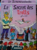 LE SCRAMEUSTACHE. LE SECRET DES TROLLS (BENZI DESENATE)-GOS &amp; WALT