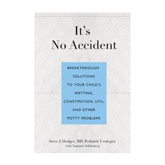 It's No Accident: Breakthrough Solutions to Your Child's Wetting, Constipation, UTIs, and Other Potty Problems
