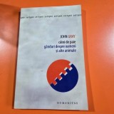CAINI DE PAIE, GANDURI DESPRE OAMENI SI ANIMALE - JOHN GRAY