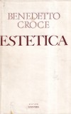 Benedetto Croce - Estetica. Privita ca stiinta a expresiei si lingvistica