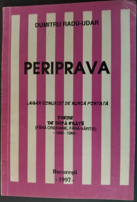 DUMITRU RADU-UDAR: PERIPRAVA, LAGAR COMUNIST/POEME DE DUPA GRATII 1958-64 (1997) foto