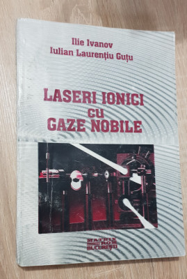 Laseri ionici cu gaze nobile - Ilie Ivanov, Iulian Laurențiu Guțu foto