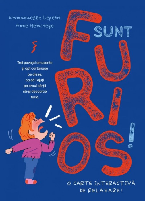Sunt Furios!, Emmanuelle Lepetit - Editura Curtea Veche