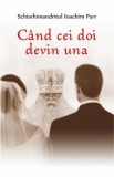 Cand cei doi devin una - Schiarhimandritul Ioachim Parr