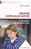 Alice Miller - Drama copilului dotat. In cautarea adevaratului sine