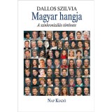 Magyar hangja. A szinkroniz&aacute;l&aacute;s t&ouml;rt&eacute;nete - Dallos Szilvia