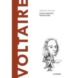Descopera filosofia. Voltaire. Ironia impotriva fanatismului./Roberto R. Aramayo