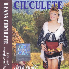 Caseta audio: Ileana Ciuculete - Asta sunt, n-aveți ce-mi face ( originala )