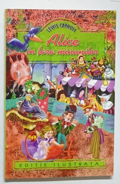 ALICE IN TARA MINUNILOR de LEWIS CARROLL , ilustratii de MABEL LUCIE ATTWELL , ANII &#039;90