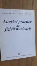 Lucrari practice de fizica nucleara- Dan Mihailescu, Erzilia Lozneanu foto