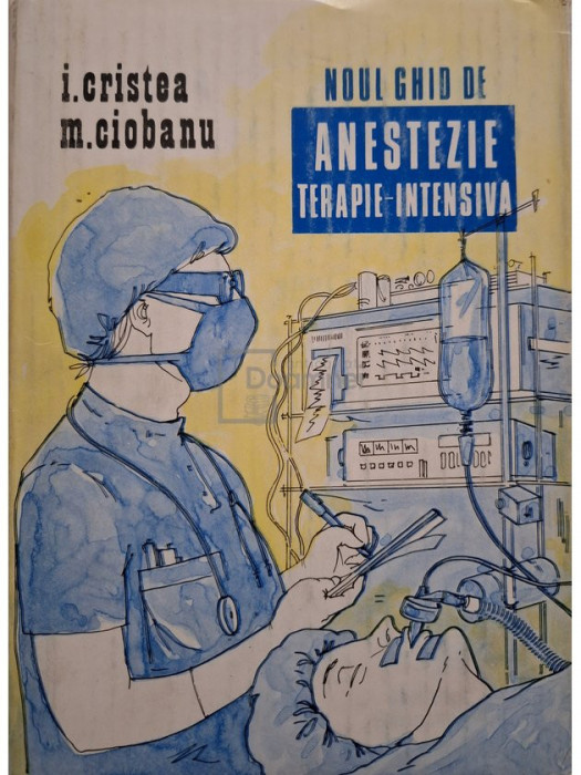 I. Cristea - Noul ghid de anestezie - terapie intensiva (editia 1992)
