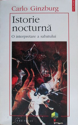 Istorie Nocturna O Interpretare A Sabatului - Carlo Ginzburg ,557753