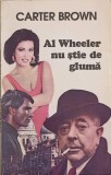 AL WHEELER NU STIE DE GLUMA-CARTER BROWN