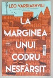 LA MARGINEA UNUI CODRU NESFARSIT de LEO VARDIASHVILI , 2024