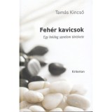 Feh&eacute;r kavicsok - Egy boldog szerelem t&ouml;rt&eacute;nete - Tam&aacute;s Kincső