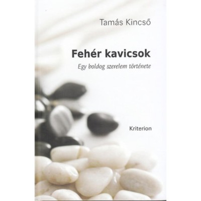 Feh&amp;eacute;r kavicsok - Egy boldog szerelem t&amp;ouml;rt&amp;eacute;nete - Tam&amp;aacute;s Kincső foto