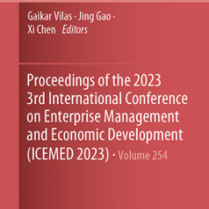 Proceedings of the 2023 3rd International Conference on Enterprise Management and Economic Development (ICEMED 2023)