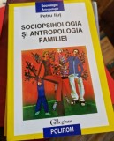 Sociopsihologia si antropologia familiei - Petru Ilut