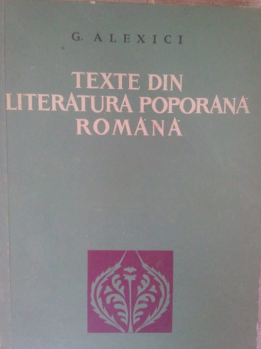 G. Alexici - Texte din literatura poporana romana (1966)