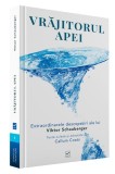 Vrăjitorul Apei. Ecotehnologii (Vol. I) Extraordinarele descoperiri ale lui Viktor Schauberger - Paperback brosat - Viktor Schauberger - Vidia