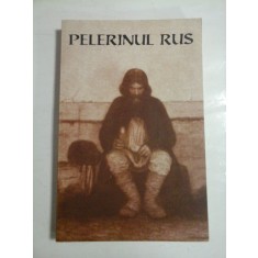 PELERINUL RUS - MARTURISIRILE SINCERE CATRE DUHOVNICUL SAU ALE UNUI PELERIN RUS CU PRIVIRE LA RUGACIUNEA LUI IISUS
