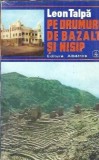Cumpara ieftin Pe drumuri de bazalt si de nisip - Leon Talpa
