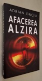 Afacerea Alzira - Adrian Onciu, maestru al THRILLERului romanesc, RAO 2009 *crime si santaj la nivel inalt, politica si afaceri murdare* STARE FB!!!