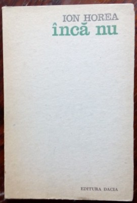 ION HOREA: INCA NU (VERSURI ed princeps 1972/dedicatie-autograf pt DUMITRU MICU) foto