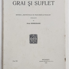 GRAI SI SUFLET - REVISTA 'INSTITUTULUI DE FILOLOGIE SI FOLKLOR ' , publicata de OVID DENSUSIANU , VOL. VII , 1937