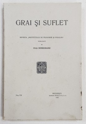 GRAI SI SUFLET - REVISTA &amp;#039;INSTITUTULUI DE FILOLOGIE SI FOLKLOR &amp;#039; , publicata de OVID DENSUSIANU , VOL. VII , 1937 foto