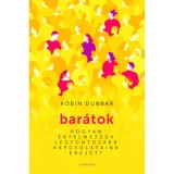 Bar&aacute;tok - Hogyan &eacute;rtelmezz&uuml;k legfontosabb kapcsolataink erej&eacute;t? - Robin Dunbar