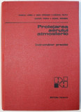 PROTEJAREA AERULUI ATMOSFERIC de PASCU URSU , DANFROSIN , ILEANA TATU .. , BUCURESTI 1978