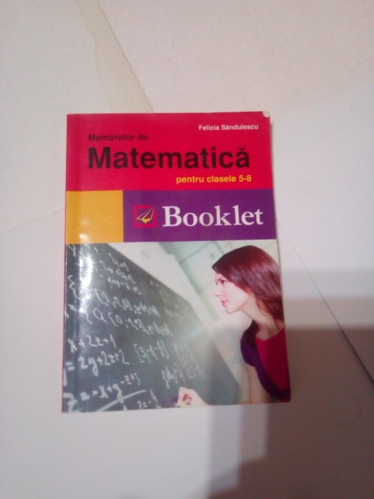 MEMORATOR DE MATEMATICA PENTRU CLASELE 5-8 ~ FELICIA SANDULESCU