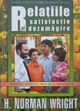 Relatiile: Satisfactie si Dezamagire - H. Norman Wright, Crestinism, Editura Noua Speranta, 2003, 276 pagini, Paperback