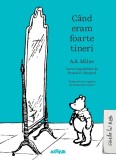 Cand eram foarte tineri - A.A. Milne - Grupul Art