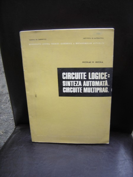 CIRCUITE LOGICE. SINTEZA AUTOMATA. CIRCUITE MULTIPRAG - NICOLAE N. NECULA