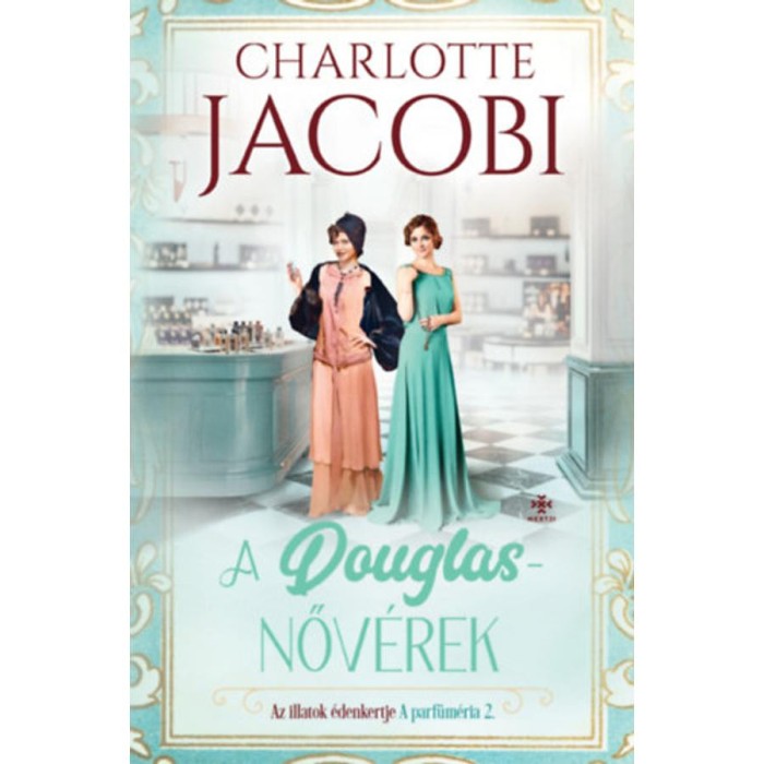 A Douglas-nőv&eacute;rek 2. - Az illatok &eacute;denkertje - Charlotte Jacobi