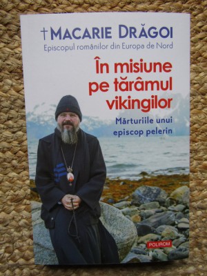 In misiune pe taramul vikingilor Marturiile unui episcop - Macarie Dragoi foto