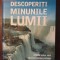 DESCOPERITI MINUNILE LUMII