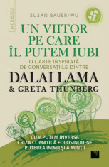 Un viitor pe care-l putem iubi. O carte inspirata de conversatiile dintre DALAI LAMA Greta Thunberg - Susan Bauer-Wu foto