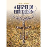 A kegyelem erőter&eacute;ben - Interj&uacute;k&ouml;tet - Lőrincz S&aacute;ndor