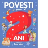 Povesti pentru copii de 2 ani - Tony Wolf, Marina Loghin