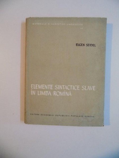 ELEMENTE SINTACTICE SLAVE IN LIMBA ROMANA de EUGEN SEIDEL , 1958