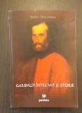GARIBALDI INTRE MIT SI ISTORIE - STEFAN DELUREANU