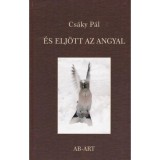 &Eacute;s elj&ouml;tt az angyal - Cs&aacute;ky P&aacute;l