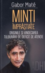 Gabor Mate - Minti imprastiate. Originile si vindecarea tulburarii de deficit
