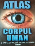 ATLAS CORPUL UMAN, O HARTA COMPLETA A CORPULUI UMAN