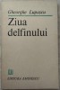 GHEORGHE LUPASCU - ZIUA DELFINULUI (VERSURI, editia princeps - 1988)